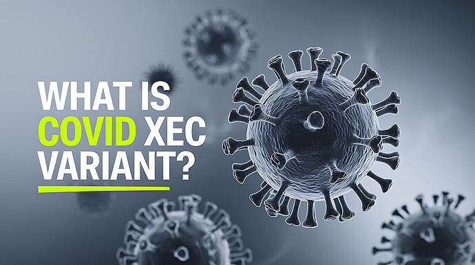 What-is-COVID-XEC-Variant
